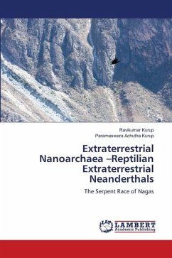 Extraterrestrial Nanoarchaea ¿Reptilian Extraterrestrial Neanderthals - Kurup, Ravikumar;Achutha Kurup, Parameswara