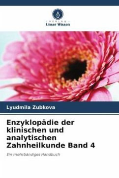 Enzyklopädie der klinischen und analytischen Zahnheilkunde Band 4 - Zubkova, Lyudmila