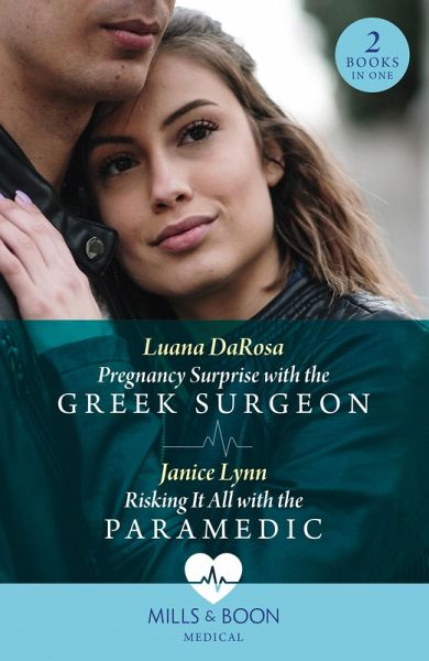 Pregnancy Surprise With The Greek Surgeon / Risking It All With The Paramedic (eBook, ePUB) Pregnancy Surprise With The Greek Surgeon / Risking It All With The Paramedic (eBook, ePUB)