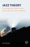Jazz Theory - Contemporary Improvisation, Transcription and Composition (eBook, ePUB)