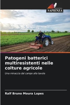 Patogeni batterici multiresistenti nelle colture agricole - Lopes, Ralf Bruno Moura