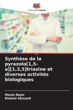 Synthèse de la pyrazolo[1,5-a][1,3,5]triazine et diverses activités biologiques - Najm, Mazin;Abouzid, Khaled