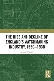 The Rise and Decline of England's Watchmaking Industry, 1550-1930