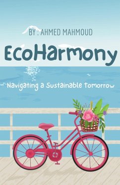 EcoHarmony Navigating a Sustainable Tomorrow - Mahmoud, Ahmed