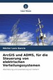 ArcGIS und ADMS, für die Steuerung von elektrischen Verteilungssystemen