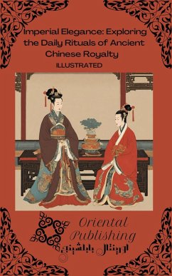 Cover Imperial Elegance Exploring the Daily Rituals of Ancient Chinese Royalty (eBook, ePUB)