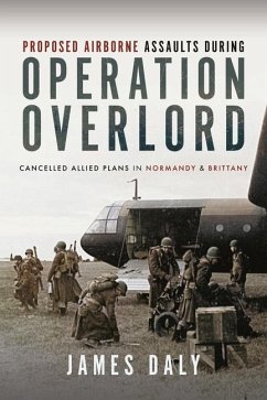 Proposed Airborne Assaults during Operation Overlord - Daly, James