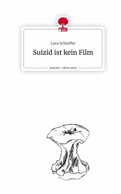 Suizid ist kein Film. Life is a Story - story.one - Schieffer, Lara