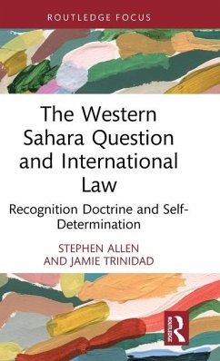 The Western Sahara Question and International Law - Allen, Stephen; Trinidad, Jamie