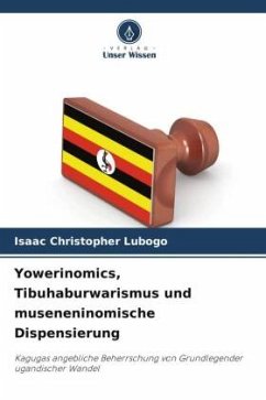 Yowerinomics, Tibuhaburwarismus und museneninomische Dispensierung - Lubogo, Isaac Christopher