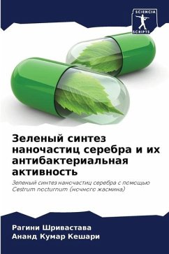 Zelenyj sintez nanochastic serebra i ih antibakterial'naq aktiwnost' - Shriwastawa, Ragini;Keshari, Anand Kumar