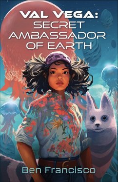 Cover Val Vega: Secret Ambassador of Earth (eBook, ePUB)