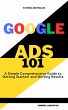 Google Ads 101 A simple Comprehensive... - Bild 1
