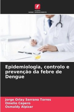 Epidemiologia, controlo e prevenção da febre de Dengue - Serrano Torres, Jorge Orlay;Cepero, Omelio;Alpizar, Osmaldy