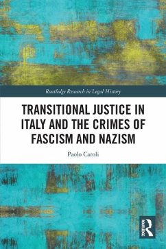 Transitional Justice in Italy and the Crimes of Fascism and Nazism - Caroli, Paolo (Alexander von Humboldt Foundation, Faculty of Law, Hu