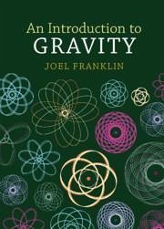 An Introduction to Gravity - Franklin, Joel (Reed College, Oregon)