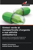 Sintesi verde di nanoparticelle d'argento e sua attività antibatterica