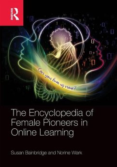 The Encyclopedia of Female Pioneers in Online Learning - Bainbridge, Susan; Wark, Norine