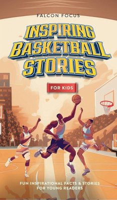 Inspiring Basketball Stories For Kids - Fun, Inspirational Facts & Stories For Young Readers - Focus, Falcon