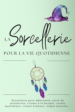 Cover La sorcellerie pour la vie quotidienne. Les sorts quotidiens (eBook, ePUB)