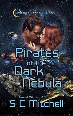 Pirates of the Dark Nebula (Destiny's Legacy, #2) (eBook, ePUB) - Mitchell, S. C.