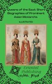 Queens of the East Short Biographies of Prominent Asian Monarchs (eBook, ePUB)