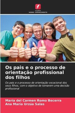 Os pais e o processo de orientação profissional dos filhos - Romo Becerra, María del Carmen;Urzúa Salas, Ana María