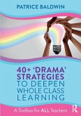 40+ 'Drama' Strategies to Deepen Whole Class Learning