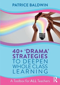40+ 'Drama' Strategies to Deepen Whole Class Learning - Baldwin, Patrice