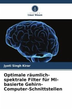 Optimale räumlich-spektrale Filter für MI-basierte Gehirn-Computer-Schnittstellen - Kirar, Jyoti Singh