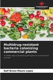 Multidrug-resistant bacteria colonizing commercial plants