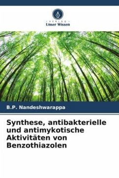 Synthese, antibakterielle und antimykotische Aktivitäten von Benzothiazolen - Nandeshwarappa, B.P.