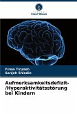 Aufmerksamkeitsdefizit-/Hyperaktivitätsstörung bei Kindern