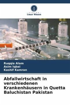 Abfallwirtschaft in verschiedenen Krankenhäusern in Quetta Baluchistan Pakistan - Alam, Ruqqia;Iqbai, Asim;Kamran, Kashif