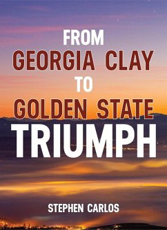 From Georgia Clay to Golden State Triumph (eBook, ePUB) - Carlos, Stephen