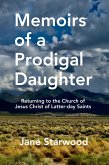 Memoirs of a Prodigal Daughter: Returning to the Church of Jesus Christ of Latter-day Saints (eBook, ePUB)