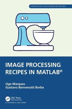 Image Processing Recipes in MATLAB® - Marques, Oge (NVIDIA and Florida Atlantic University, Boca Raton, US; Borba, Gustavo Benvenutti (Federal University of Technology-Parana,