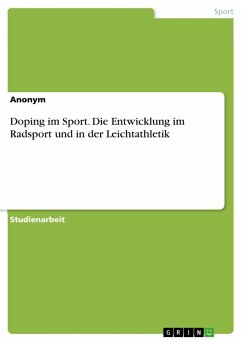 Doping im Sport. Die Entwicklung im Radsport und in der Leichtathletik