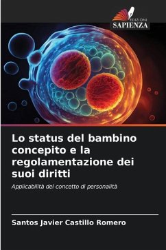 Lo status del bambino concepito e la regolamentazione dei suoi diritti - Castillo Romero, Santos Javier