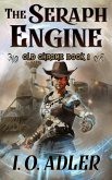 The Seraph Engine (Old Chrome, #1) (eBook, ePUB)