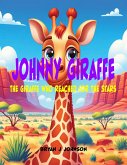 Johnny Giraffe: The Giraffe Who Reached for the Stars (eBook, ePUB)