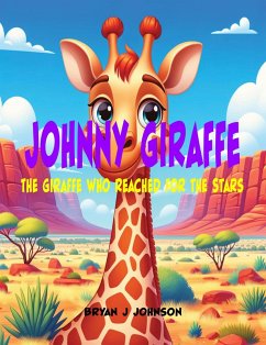 Johnny Giraffe: The Giraffe Who Reached for the Stars (eBook, ePUB) - Johnson, Bryan