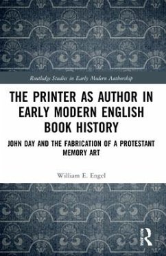 The Printer as Author in Early Modern English Book History - Engel, William E.