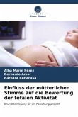 Einfluss der mütterlichen Stimme auf die Bewertung der fetalen Aktivität