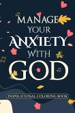 Manage Your Anxiety with GOD   Anxiety, Depression, and Bible Inspirational Verses to Find Hope in All Things