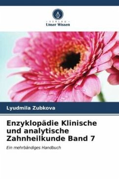 Enzyklopädie Klinische und analytische Zahnheilkunde Band 7 - Zubkova, Lyudmila