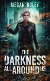 The Darkness All Around Us (The Darkness Duology, #1) (eBook, ePUB)