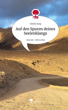 Auf den Spuren deines Seelenklangs. Life is a Story - story.one - Jung, Gisela