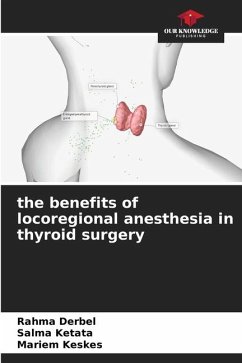 the benefits of locoregional anesthesia in thyroid surgery - Derbel, Rahma;Ketata, Salma;Keskes, Mariem