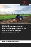 Multidrug-resistant bacterial pathogens in agricultural crops